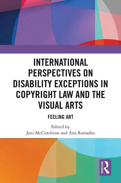 International Perspectives on Disability Exceptions Copyright Law and the Visual Arts: Feeling Art