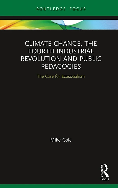 Climate Change, The Fourth Industrial Revolution and Public Pedagogies: Case for Ecosocialism