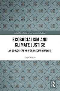 Ecosocialism and Climate Justice: An Ecological Neo-Gramscian Analysis