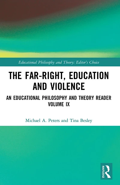 The Far-Right, Education and Violence: An Educational Philosophy Theory Reader Volume IX