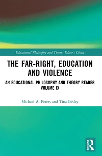 The Far-Right, Education and Violence: An Educational Philosophy Theory Reader Volume IX