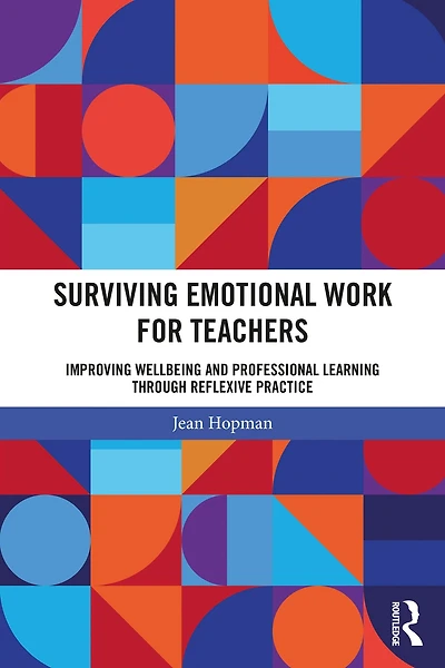 Surviving Emotional Work for Teachers: Improving Wellbeing and Professional Learning Through Reflexive Practice