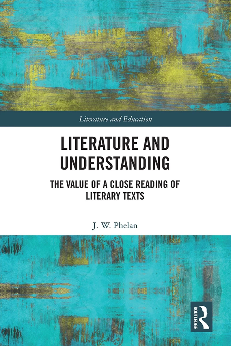 Literature and Understanding: The Value of a Close Reading Literary Texts