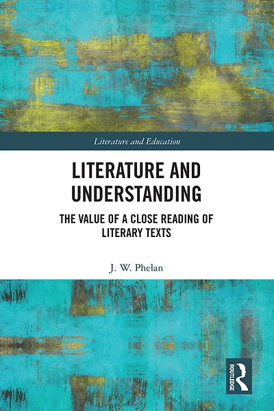 Literature and Understanding: The Value of a Close Reading Literary Texts