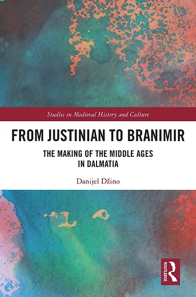 From Justinian to Branimir: the Making of Middle Ages Dalmatia