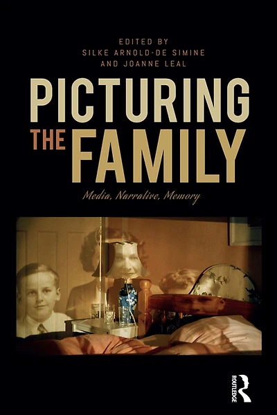 Picturing the Family: Media, Narrative, Memory
