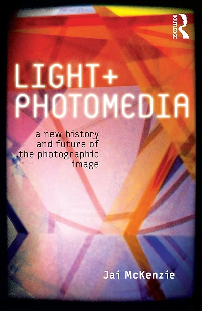Light and Photomedia: A New History Future of the Photographic Image