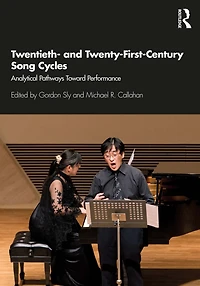 Twentieth- and Twenty-First-Century Song Cycles: Analytical Pathways Toward Performance