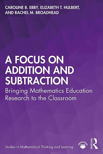 A Focus on Addition and Subtraction: Bringing Mathematics Education Research to the Classroom