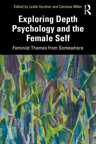 Exploring Depth Psychology and the Female Self: Feminist Themes from Somewhere