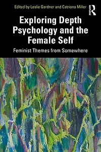 Exploring Depth Psychology and the Female Self: Feminist Themes from Somewhere