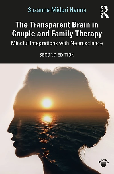 The Transparent Brain Couple and Family Therapy: Mindful Integrations with Neuroscience