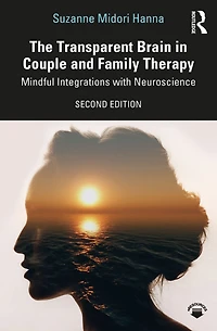 The Transparent Brain Couple and Family Therapy: Mindful Integrations with Neuroscience