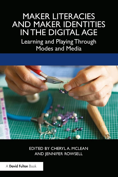 Maker Literacies and Identities the Digital Age: Learning Playing Through Modes Media