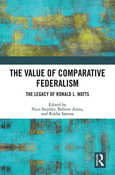The Value of Comparative Federalism: Legacy Ronald L. Watts