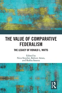 The Value of Comparative Federalism: Legacy Ronald L. Watts