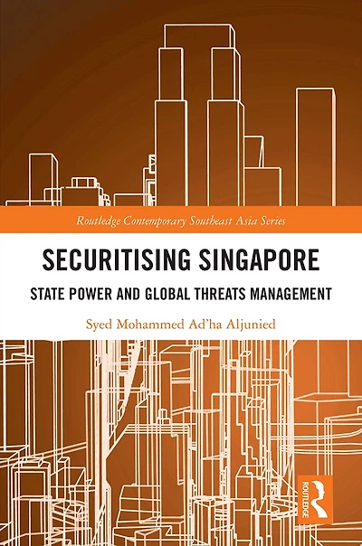 Securitising Singapore: State Power and Global Threats Management