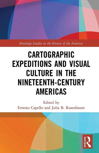Cartographic Expeditions and Visual Culture the Nineteenth-Century Americas