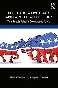 Political Advocacy and American Politics: Why People Fight So Often About Politics