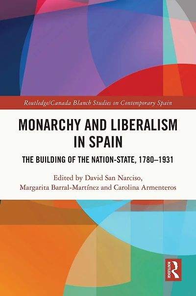 Monarchy and Liberalism Spain: the Building of Nation-State, 1780-1931