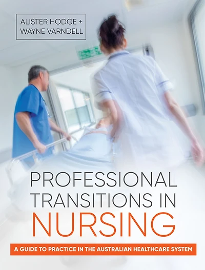 Professional Transitions Nursing: A guide to practice the Australian healthcare system