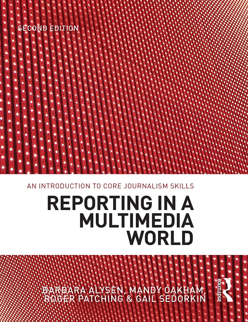 Reporting a Multimedia World: An introduction to core journalism skills