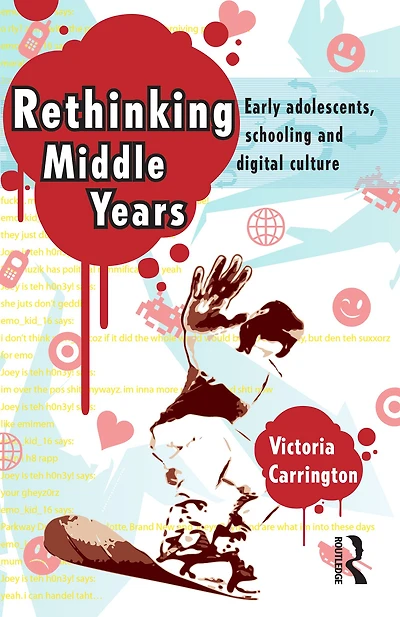 Rethinking Middle Years: Early adolescents, schooling and digital culture