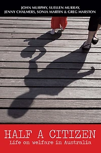 Half a Citizen: Life on welfare Australia
