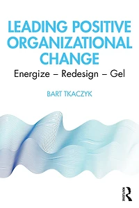 Leading Positive Organizational Change: Energize - Redesign Gel
