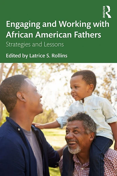 Engaging and Working with African American Fathers: Strategies Lessons Learned