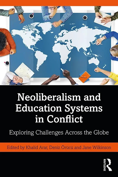 Neoliberalism and Education Systems Conflict: Exploring Challenges Across the Globe