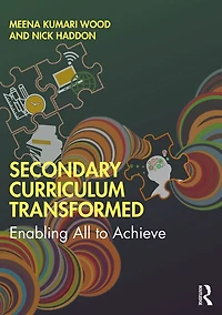 Secondary Curriculum Transformed: Enabling All to Achieve