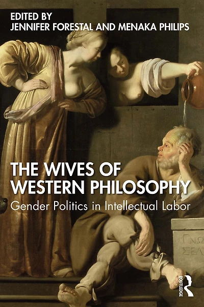 The Wives of Western Philosophy: Gender Politics Intellectual Labor