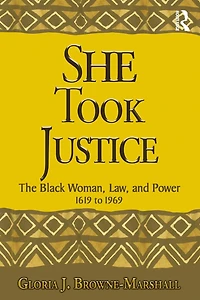 She Took Justice: The Black Woman, Law, and Power - 1619 to 1969