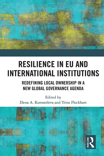 Resilience EU and International Institutions: Redefining Local Ownership a New Global Governance Agenda