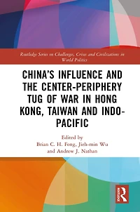 China's Influence and the Center-periphery Tug of War Hong Kong, Taiwan Indo-Pacific