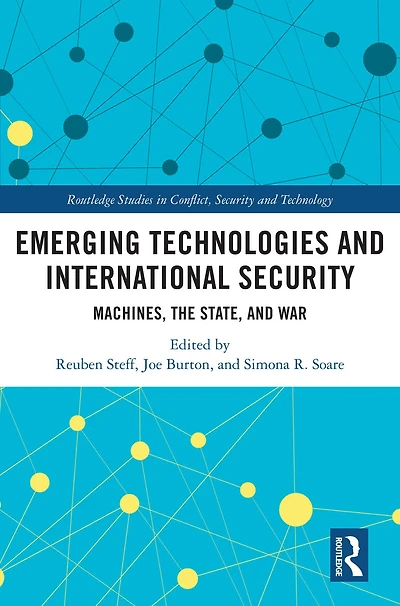 Emerging Technologies and International Security: Machines, the State, War