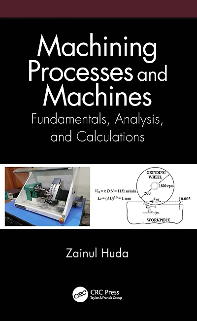 Machining Processes and Machines: Fundamentals, Analysis, Calculations