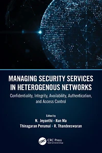 Managing Security Services Heterogenous Networks: Confidentiality, Integrity, Availability, Authentication, and Access Control