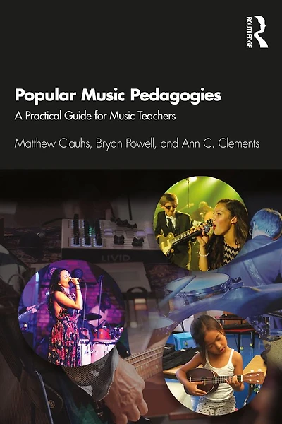 Popular Music Pedagogies: A Practical Guide for Teachers