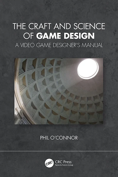 The Craft and Science of Game Design: A Video Designer's Manual