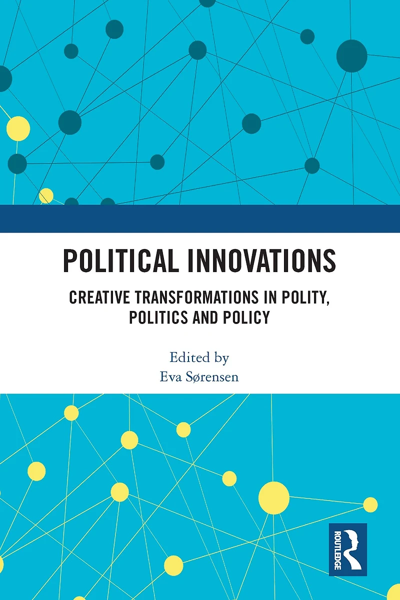 Political Innovations: Creative Transformations Polity, Politics and Policy