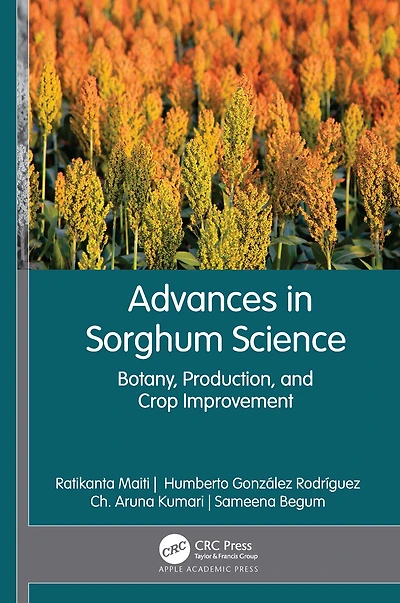 Advances Sorghum Science: Botany, Production, and Crop Improvement