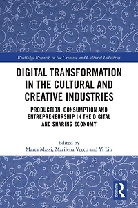 Digital Transformation the Cultural and Creative Industries: Production, Consumption Entrepreneurship Sharing Economy
