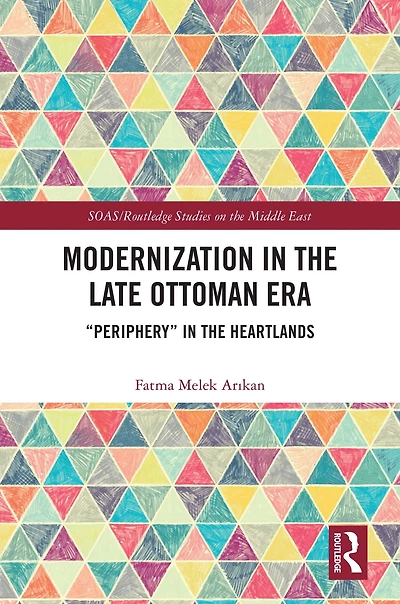 Modernization the Late Ottoman Era: "Periphery" Heartlands