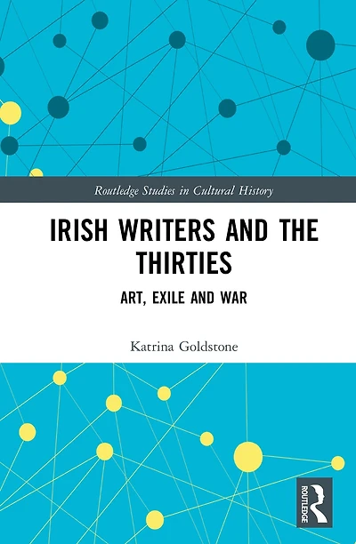 Irish Writers and the Thirties: Art, Exile War
