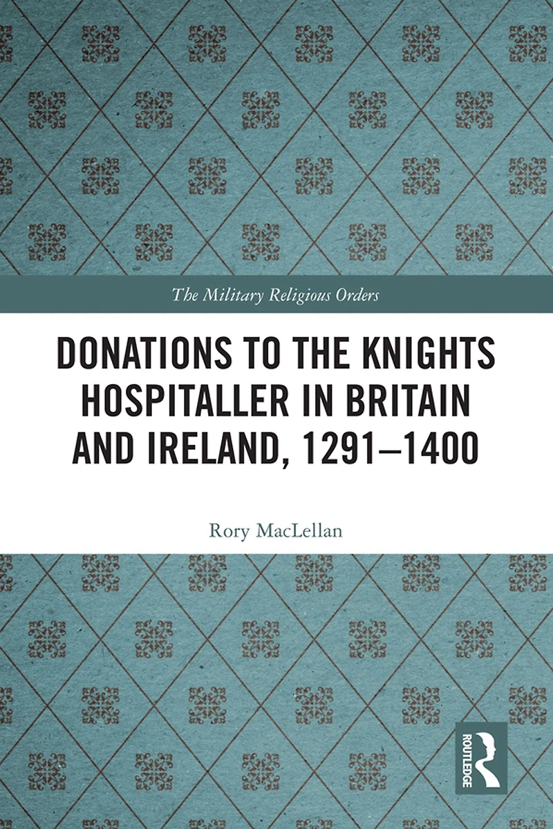 Donations to the Knights Hospitaller Britain and Ireland, 1291-1400