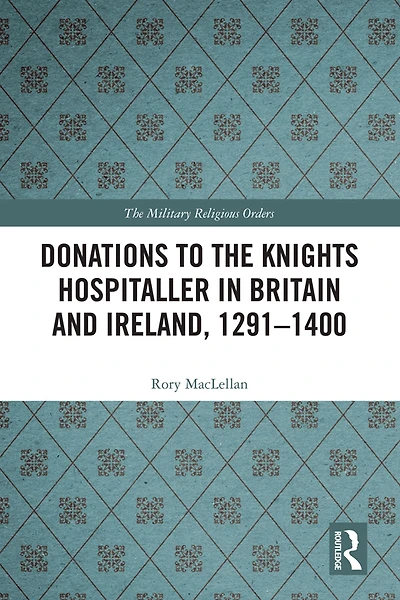 Donations to the Knights Hospitaller Britain and Ireland, 1291-1400