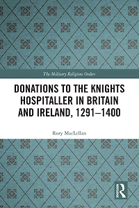 Donations to the Knights Hospitaller Britain and Ireland, 1291-1400