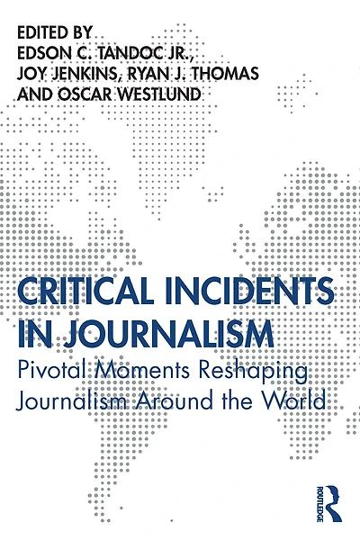 Critical Incidents Journalism: Pivotal Moments Reshaping Journalism around the World